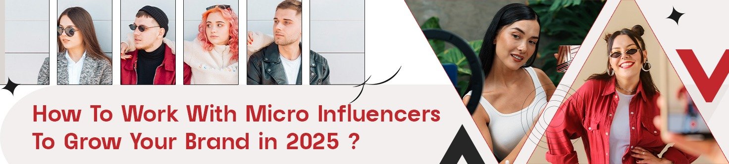 How To Work With Micro Influencers To Grow Your Brand in 2025